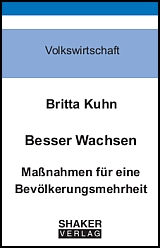 Buch-Cover Buch Kuhn, Britta: Besser Wachsen - Maßnahmen für eine Bevölkerungsmehrheit