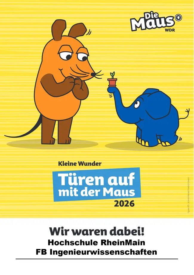 Ein orangefarbener Maulwurf und ein blauer Elefant stehen nebeneinander. Der Maulwurf hält einen kleinen Topf mit einer Pflanze. Darunter steht der Text „Kleine Wunder – Türen auf mit der Maus 2026“ und Informationen zur Hochschule RheinMain und deren Ingenieurwissenschaften.