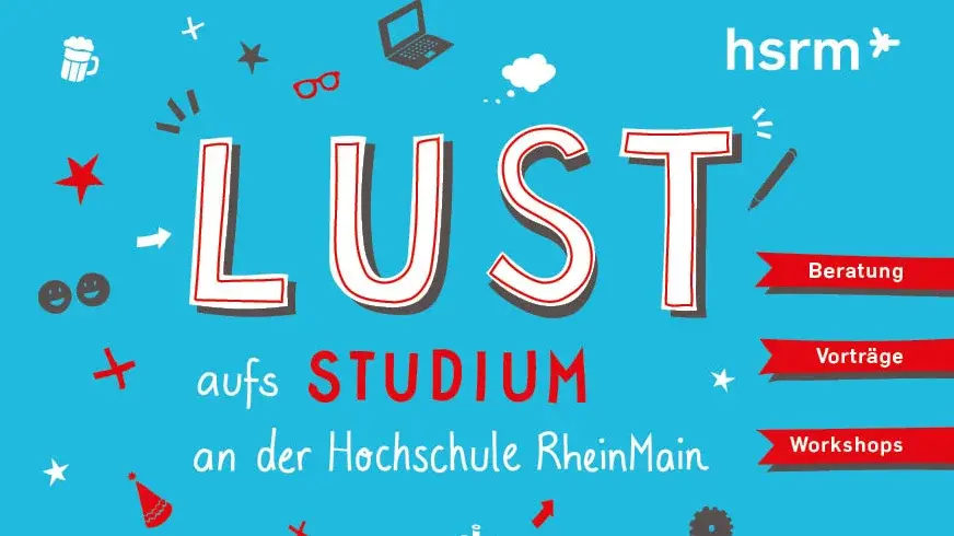 Das Bild zeigt einen blauen Hintergrund mit dem Text "LUST aufs STUDIUM an der Hochschule RheinMain". Um den Text herum sind verschiedene Symbole wie Bücher, Laptop und Hüte angeordnet. Hinweise auf Beratungen, Vorträge und Workshops sind ebenfalls vorhanden.