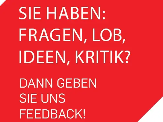 Schriftzug "Sie haben Fragen, Lob, Ideen, Kritik? Dann geben Sie uns Feedback!"