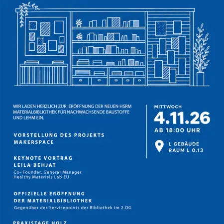 Einladung zur Eröffnung der neuen Materialbibliothek der HSRM am 4. November 2026. Es gibt eine Vorstellung des Projekts Makerspace und einen Keynote-Vortrag von Leila Behnaz. Die Veranstaltung beginnt um 18:00 Uhr im Gebäude 1, Raum 0.13.