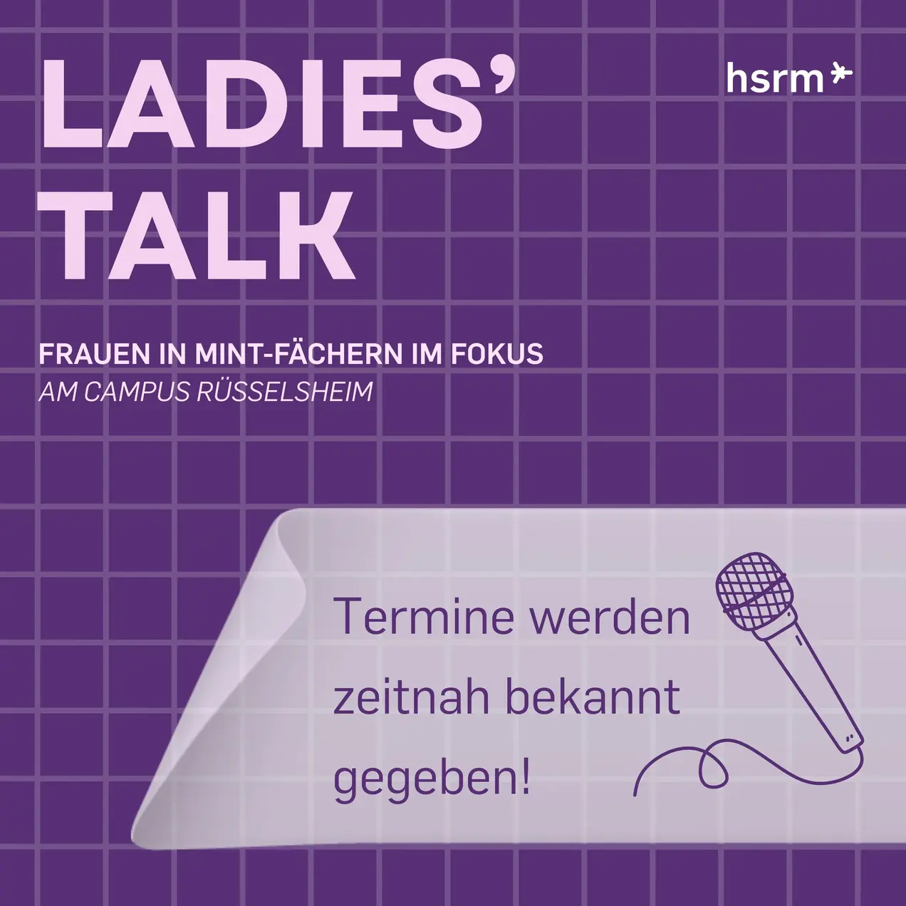 Ein Plakat kündigt den "Ladies' Talk" an, der sich auf Frauen in MINT-Fächern am Campus Rüsselsheim konzentriert. Es enthält Informationen zu Vorträgen, Austausch und Networking. Termine werden später bekannt gegeben und ein QR-Code für weitere Informationen ist vorhanden.