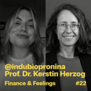 Thumbnail des Podcast "Finance&Feelings" Folge 22. Darauf zu sehen sind Prof. Dr. Kerstin Herzog und @indubiopronia