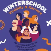 Das Bild zeigt einen bunten Grafikentwurf, der verschiedene Personen in Porträtform darstellt. Der Text "WINTERSCHOOL Visibility & Karriere" weist auf eine Veranstaltung für wissenschaftliche Mitarbeiterinnen und Doktorandinnen hin. Farblich dominieren Lila- und Gelbtöne.