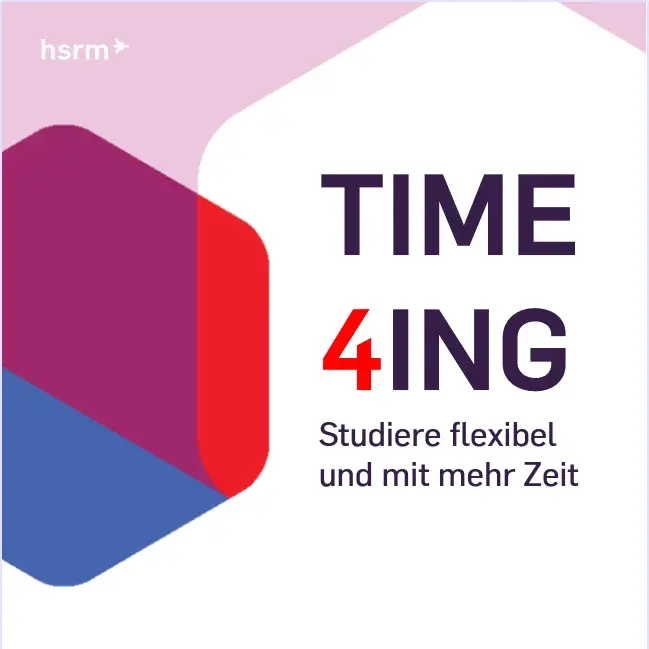 Das Bild zeigt den Titel "TIME 4ING" mit dem Slogan "Studiere flexibel und mit mehr Zeit". Es enthält grafische Elemente in verschiedenen Farben und das Logo der Hochschule. Der Fokus liegt auf der Botschaft der flexiblen Studienmöglichkeiten.