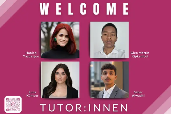 Das Bild zeigt eine Begrüßung mit dem Titel "WELCOME" in großen Buchstaben. Darunter befinden sich vier Porträts von Personen: Hanieh Yazdanjoo, Glen Martin Kipkemboi, Luna Kämpfer und Saber Alwadhi. Am unteren Rand steht "TUTOR:INNEN". Ein QR-Code ist ebenfalls sichtbar.
