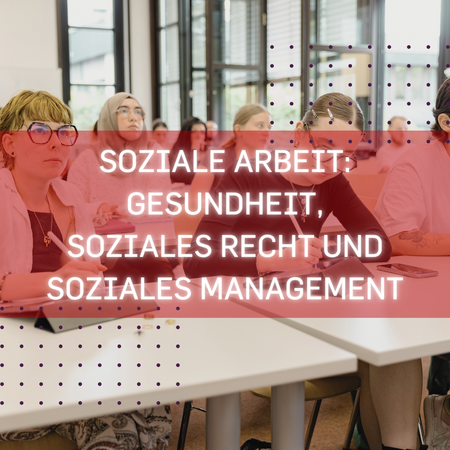Konzentrierte Studierende in einem Vorlesungssaal, Aufschrift mit "Soziale Arbeit: Gesundheit, Soziales Recht und soziales Management"