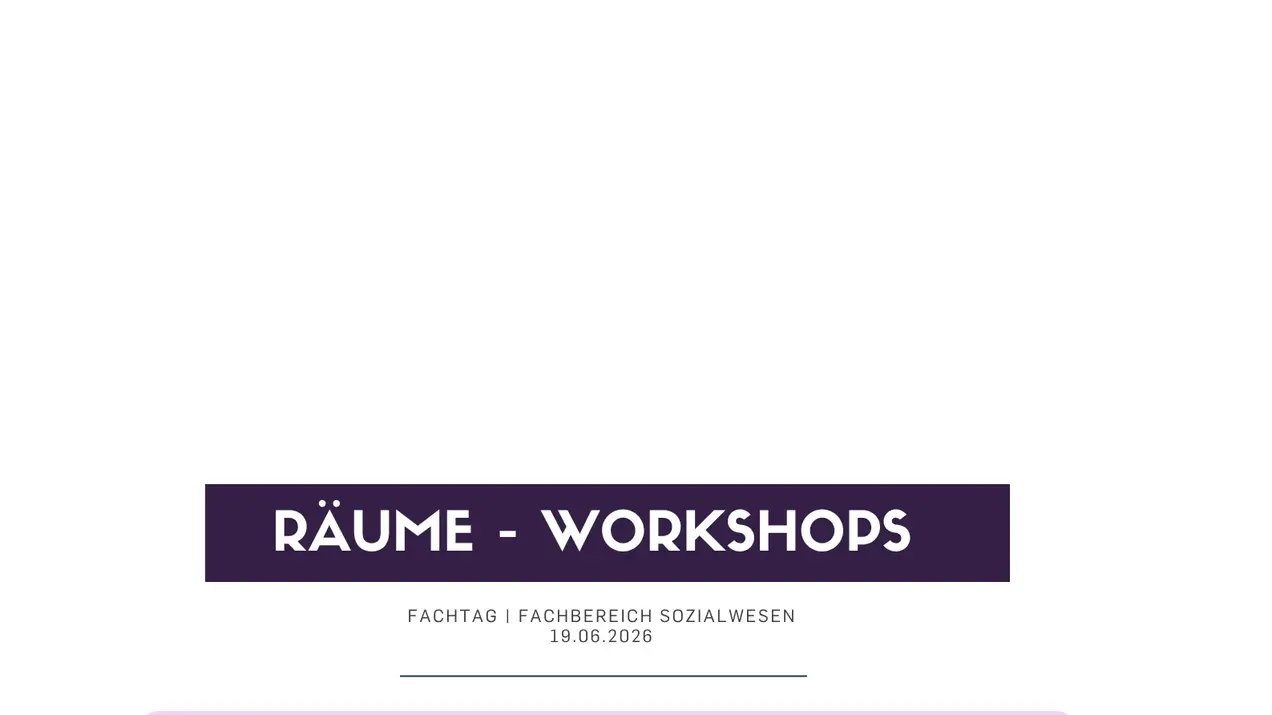 Die Grafik informiert über Workshops im Rahmen eines Fachtags im Bereich Sozialwesen, der am 19.08.2018 stattfindet. Die Workshops sind von 11:45 Uhr bis 13:45 Uhr geplant.